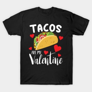 Tacos are my valentine funny taco lover gift T-Shirt